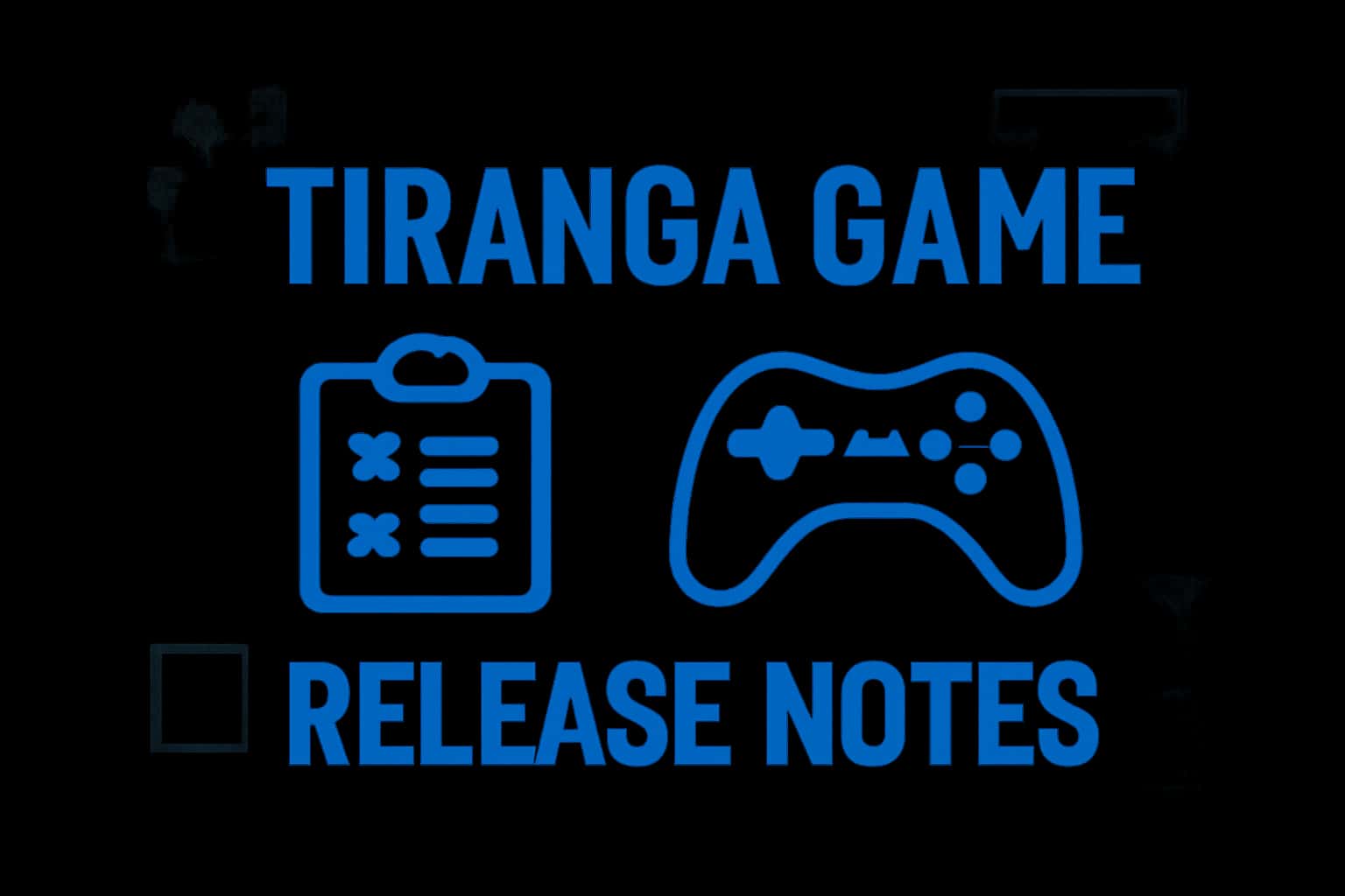 An informative visual representation of the Tiranga Game Release Notes.